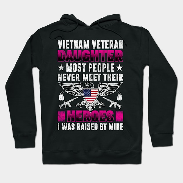 Vietnam Veteran Daughter Raised By Her Hero gift veteran's day Hoodie by Albatross